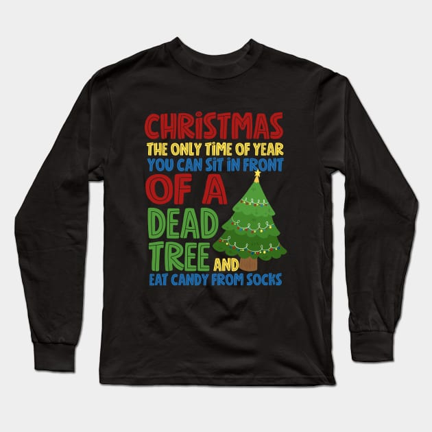 Christmas The Only Time Of Year You Can Eat Candy From Socks Funny Long Sleeve T-Shirt by screamingfool